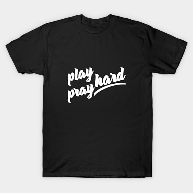 Play Hard Pray Hard T-Shirt by 2019FREEDOM